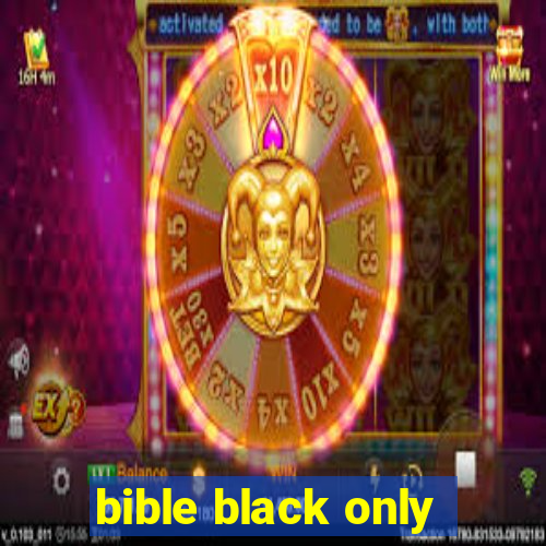 bible black only